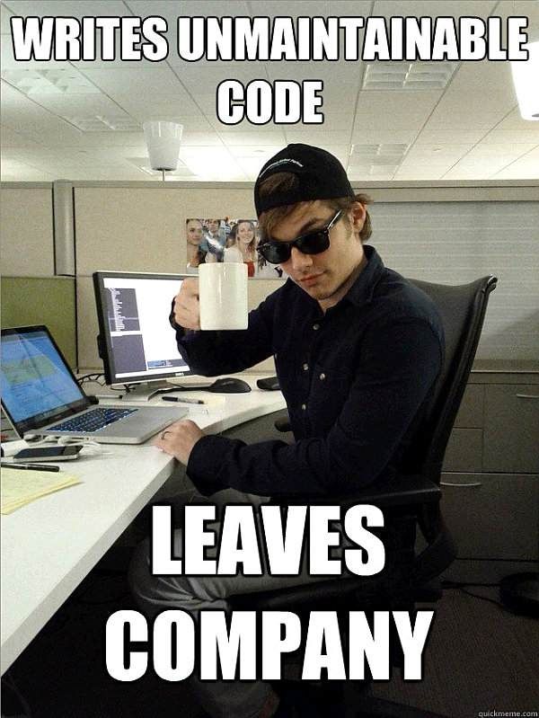 A guy at a computer desk hoists his mug at the camera. A caption reads 'Writes Unmaintainable Code, Leaves Company'