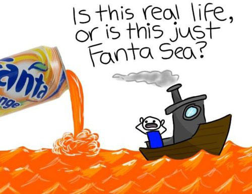 A visual pun on the bohemian rhapsody lyric 'Is this the real life or is this just fantasy' where a boat sails on a sea of Fanta soda pop.